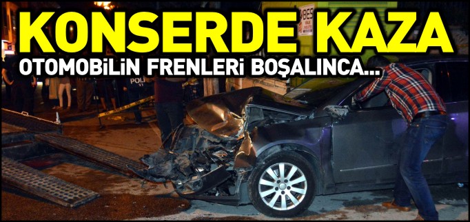 KONSERİ İZLEMEYE GİDEN ANNE KIZA OTOMOBİL ÇARPTI
