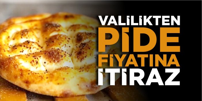 Valilikten pide fiyatına itiraz