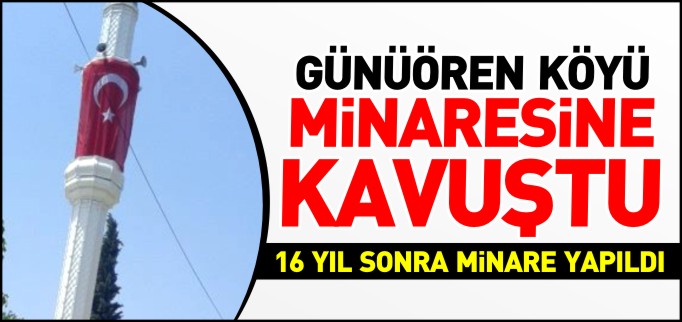 16 YIL SONRA MİNARE YAPILDI