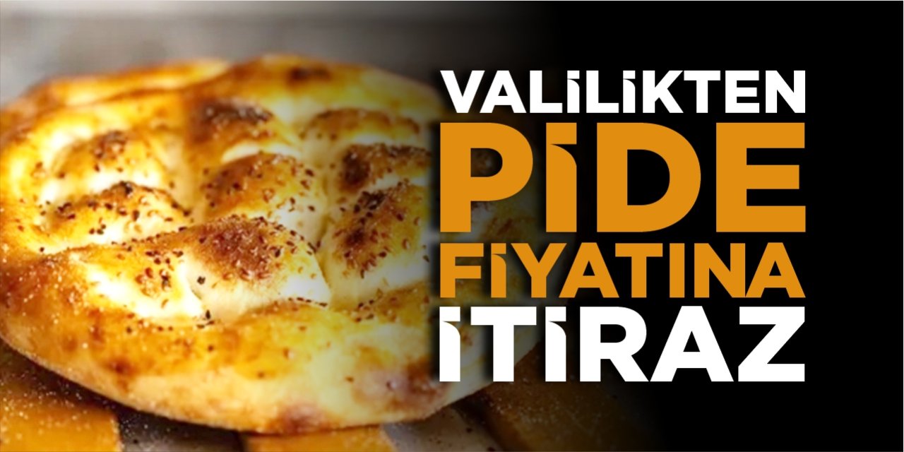 Valilikten pide fiyatına itiraz