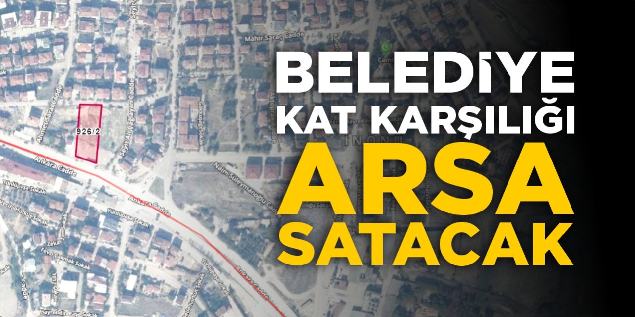 Belediye kat karşılığı arsa satacak