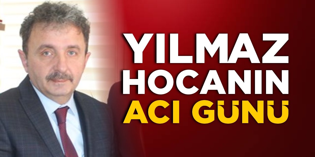 Yılmaz hocanın acı günü