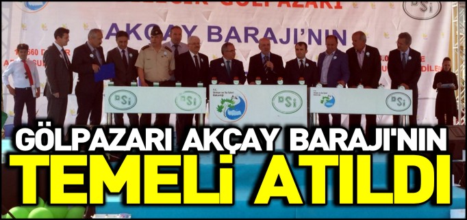 AKÇAY BARAJI’NIN TEMELİ ATILDI