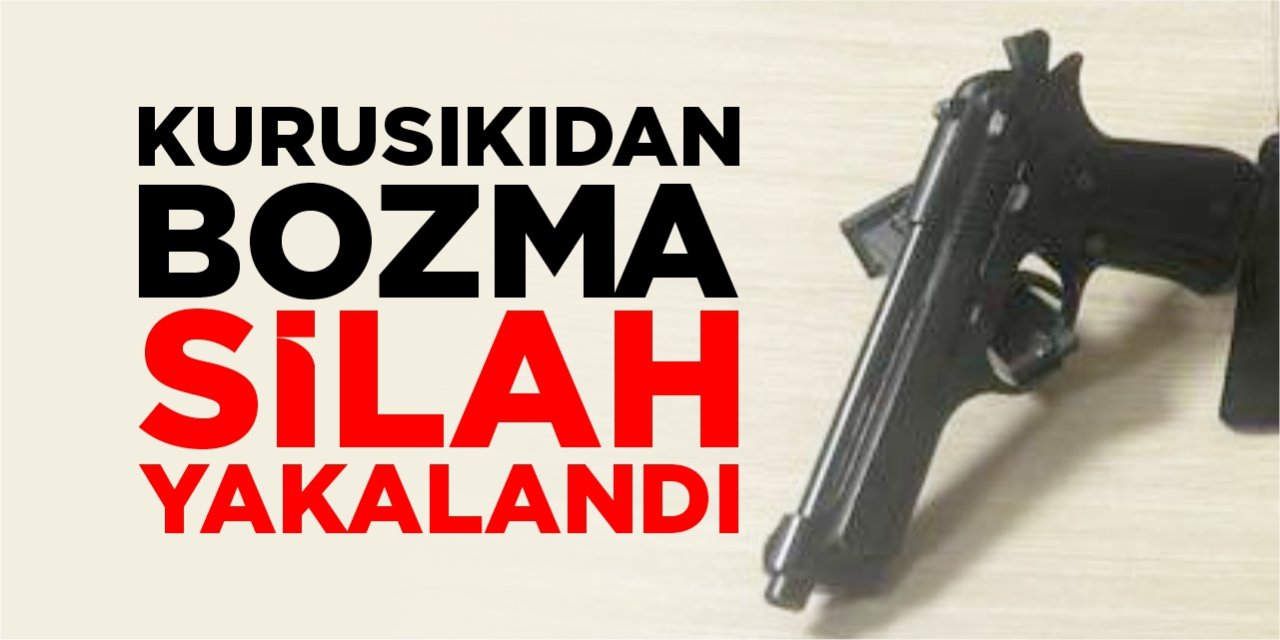 Kurusıkıdan bozma silah yakalandı!