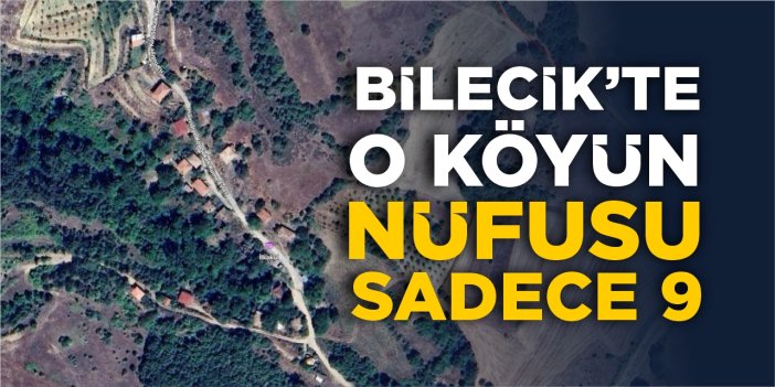 Bilecik'te o köyün nüfusu sadece 9
