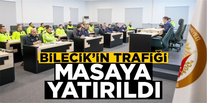 Bilecik'in trafiği masaya yatırıldı