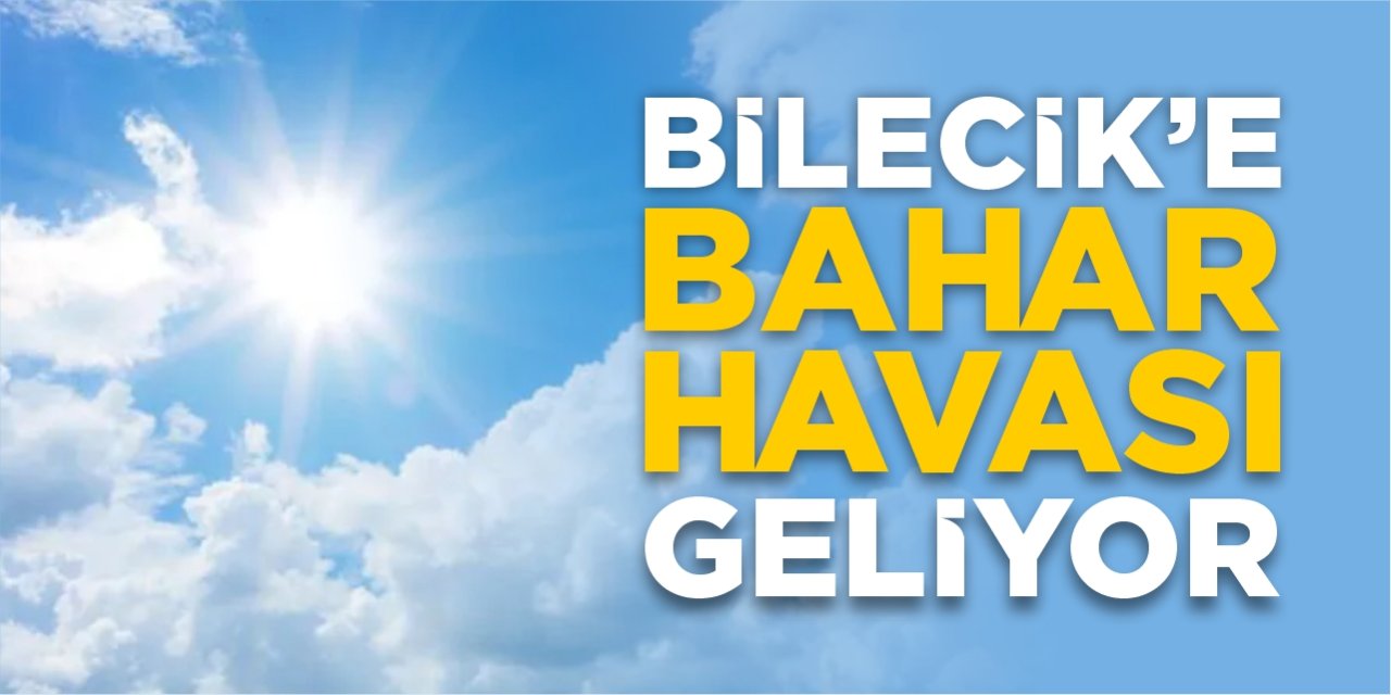 Bilecik'e bahar havası geliyor