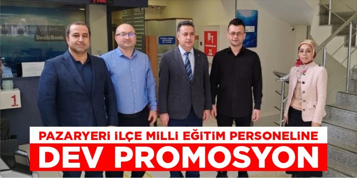 Pazaryeri ilçe milli eğitim personeline dev promosyon