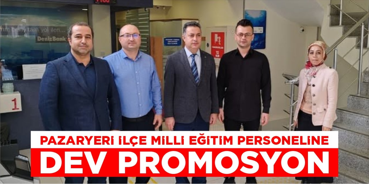 Pazaryeri ilçe milli eğitim personeline dev promosyon