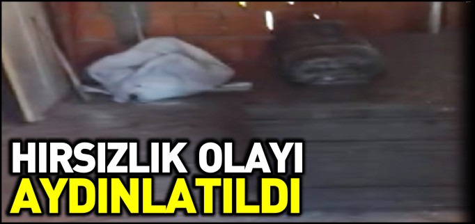 HIRSIZLIK OLAYI AYDINLATILDI