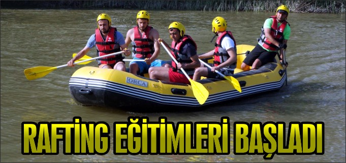 RAFTİNG EĞİTİMLERİ BAŞLADI