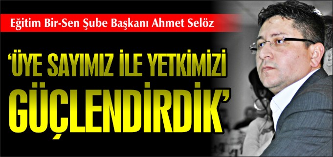 "ÜYE SAYIMIZ İLE YETKİMİZİ GÜÇLENDİRDİK"