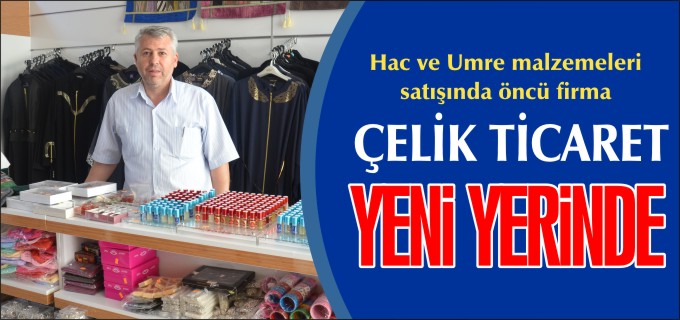 ÇELİK TİCARET YENİ YERİNDE