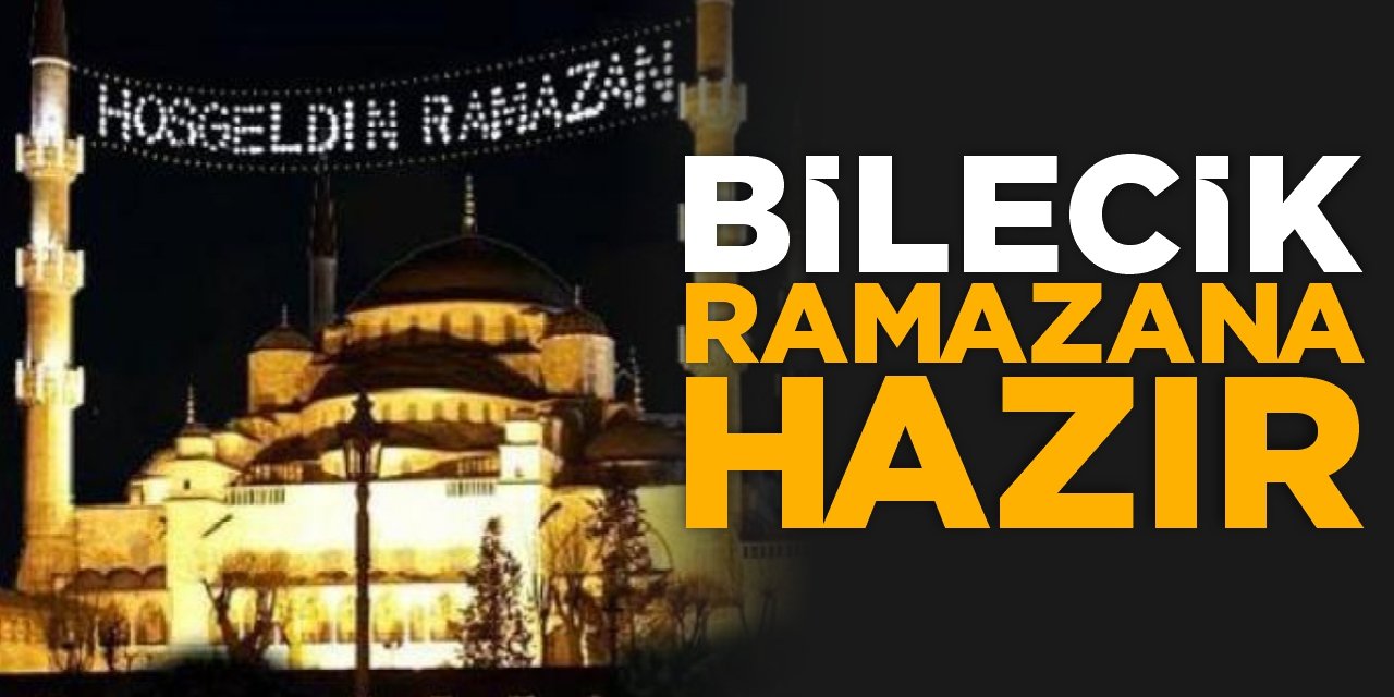 Bilecik Ramazana Hazır