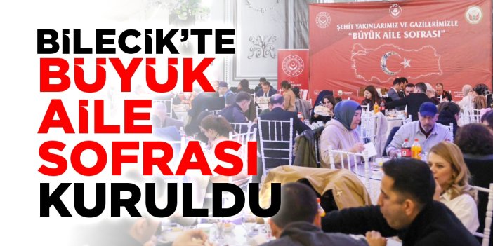 Bilecik’te ‘Büyük Aile Sofrası’ kuruldu