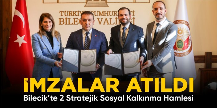 Bilecik’te İki Stratejik Sosyal Kalkınma Projesi İçin İmzalar Atıldı
