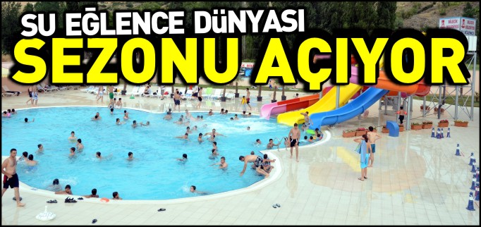 SU EĞLENCE DÜNYASI SEZONU AÇIYOR