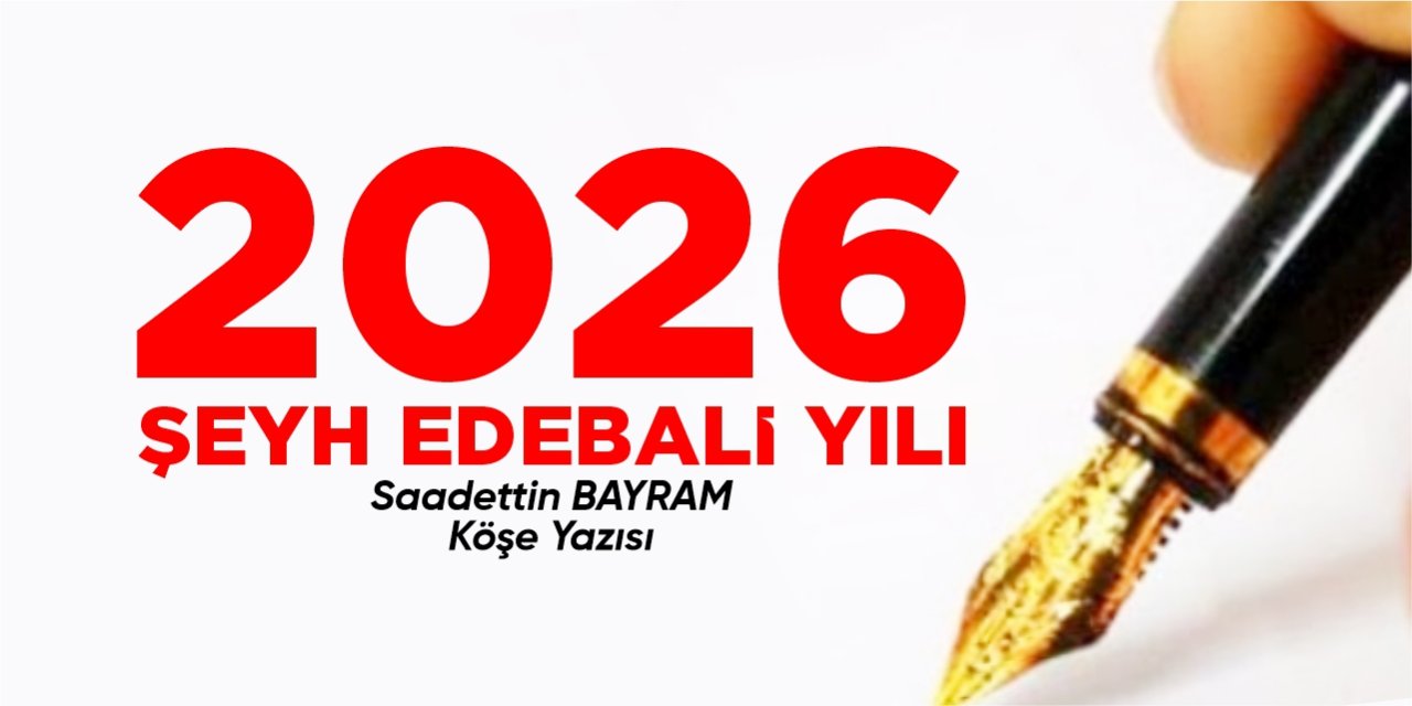 2026 ŞEYH EDEBALİ YILI
