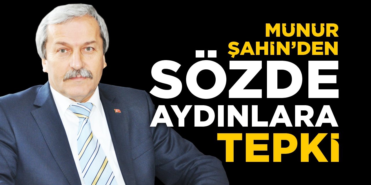 Münür Şahin'den sözde aydınlara tepki!