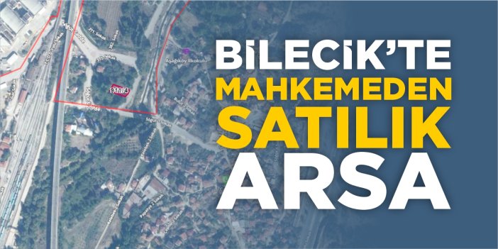 Bilecik’te mahkemeden satılık arsa