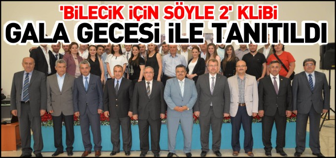 ’’BİLECİK İÇİN SÖYLE 2’’ KLİBİ GALA GECESİ İLE TANITILDI