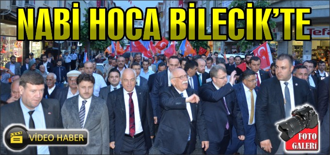 NABİ HOCA BİLECİK’E GELDİ