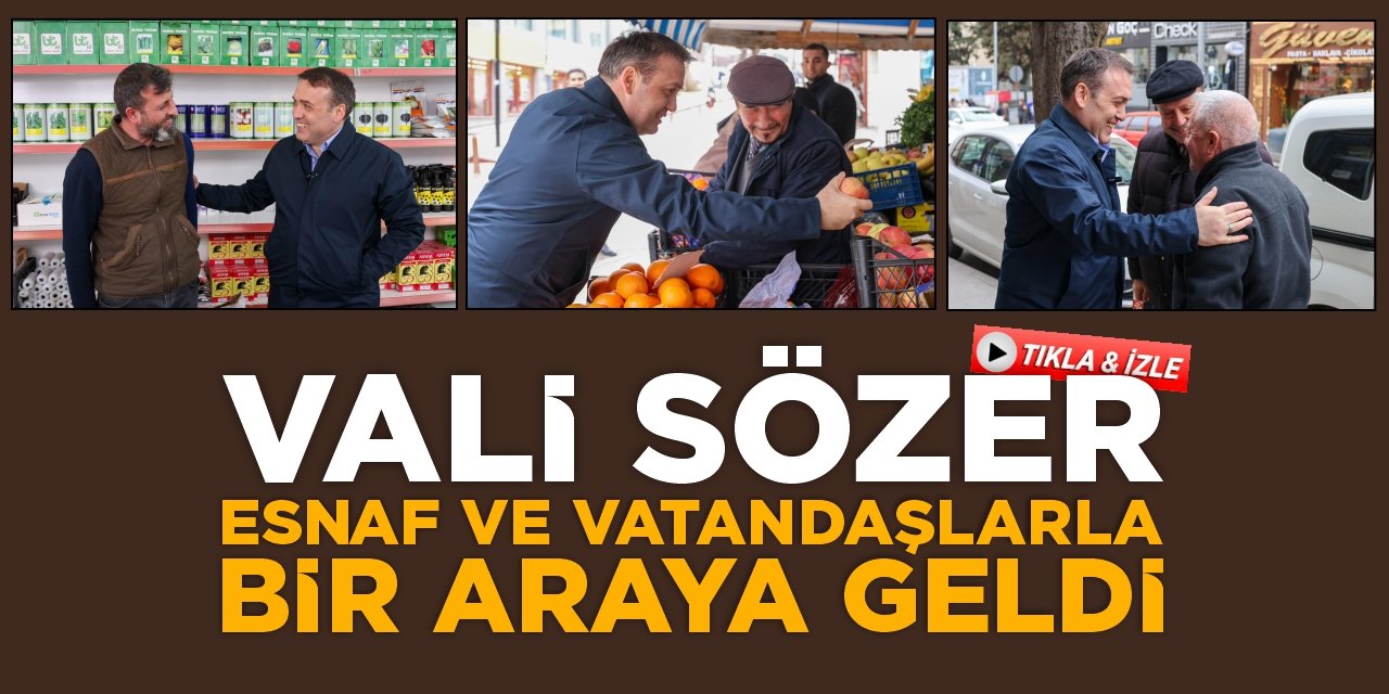 Vali Sözer Esnaf ve Vatandaşlarla Bir Araya Geldi
