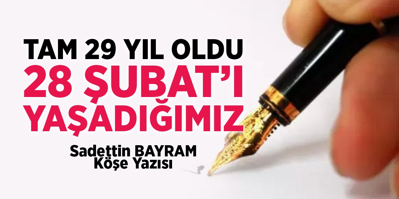 TAM 29 YIL OLDU 28 ŞUBATI YAŞADIĞIMIZ