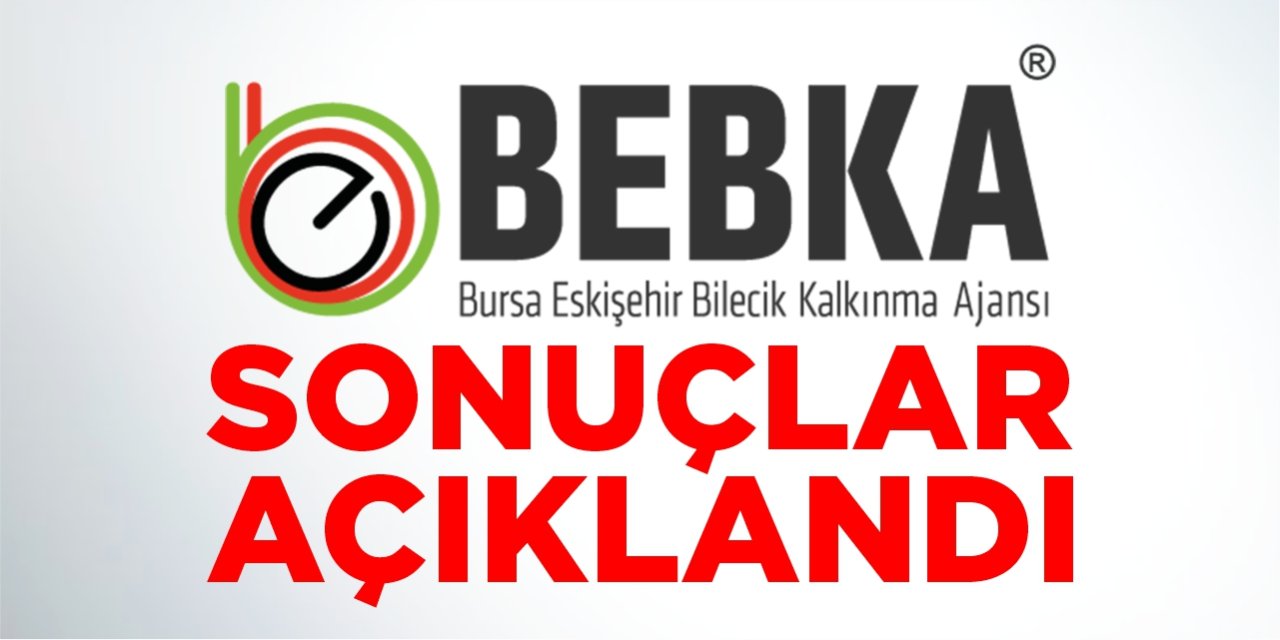 BEBKA sonuçları açıkladı