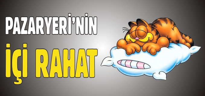 PAZARYERİ’NİN İÇİ RAHAT