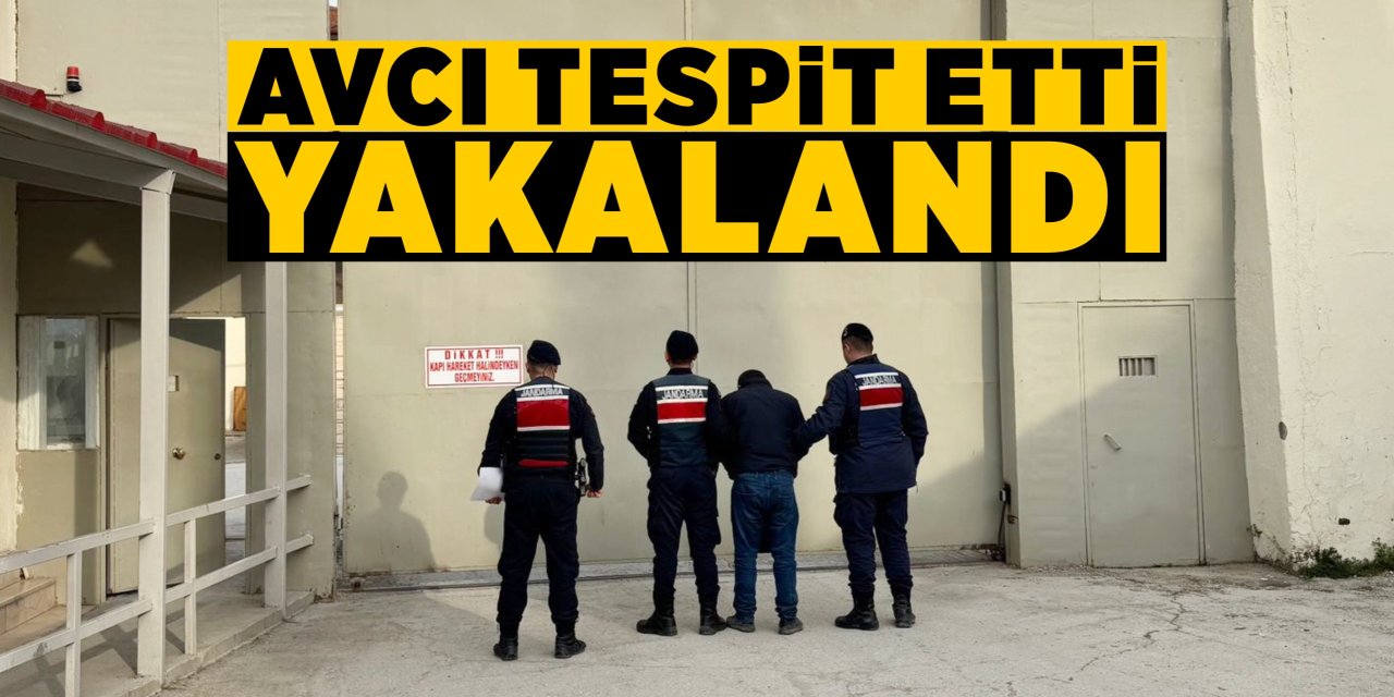 AVCI tespit etti, yakalandı