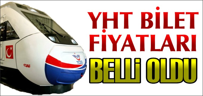 YHT BİLET FİYATLARI BELLİ OLDU