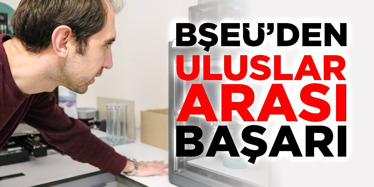 BŞEÜ'den uluslararası başarı