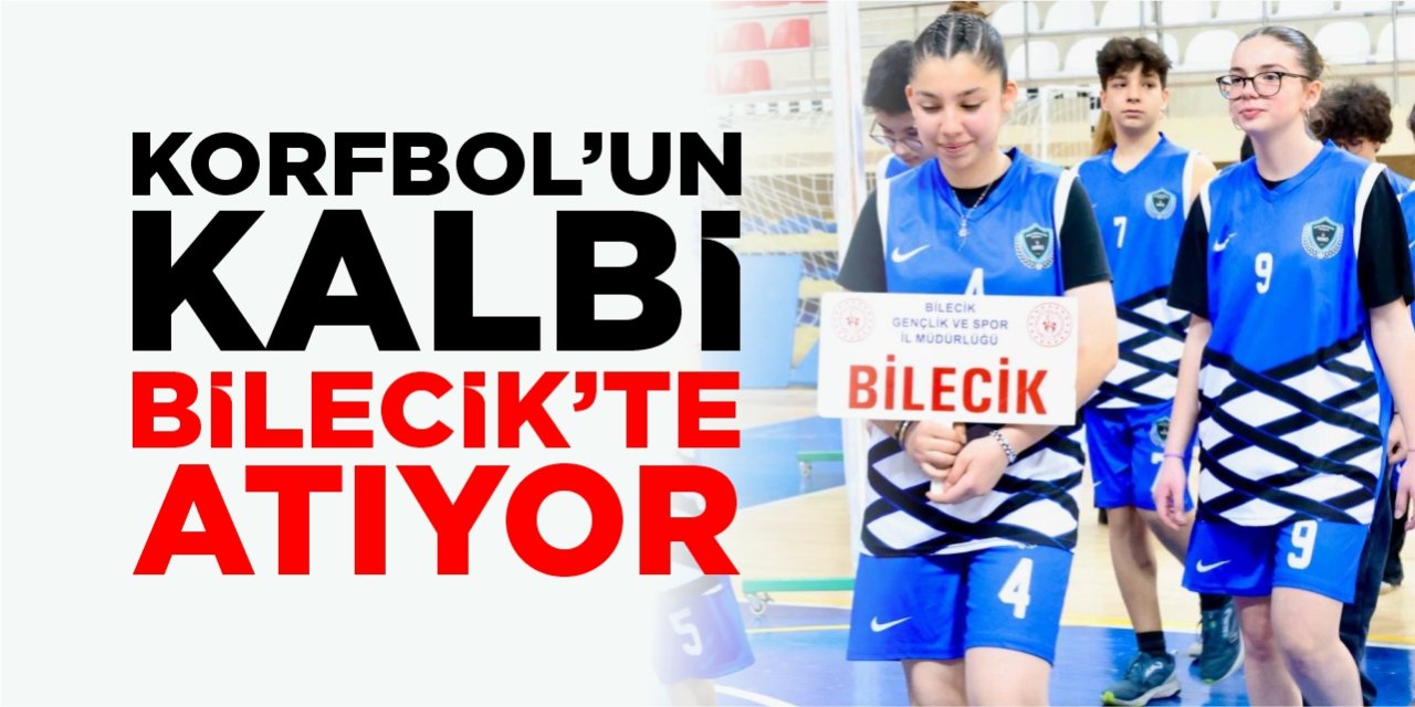 Korfbol’un kalbi Bilecik’te atıyor