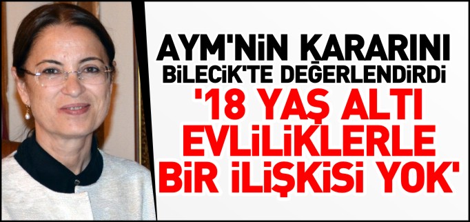 ANAYASA MAHKEMESİNİN KARARININ 18 YAŞ ALTI EVLİLİKLERLE BİR İLİŞKİSİ YOK