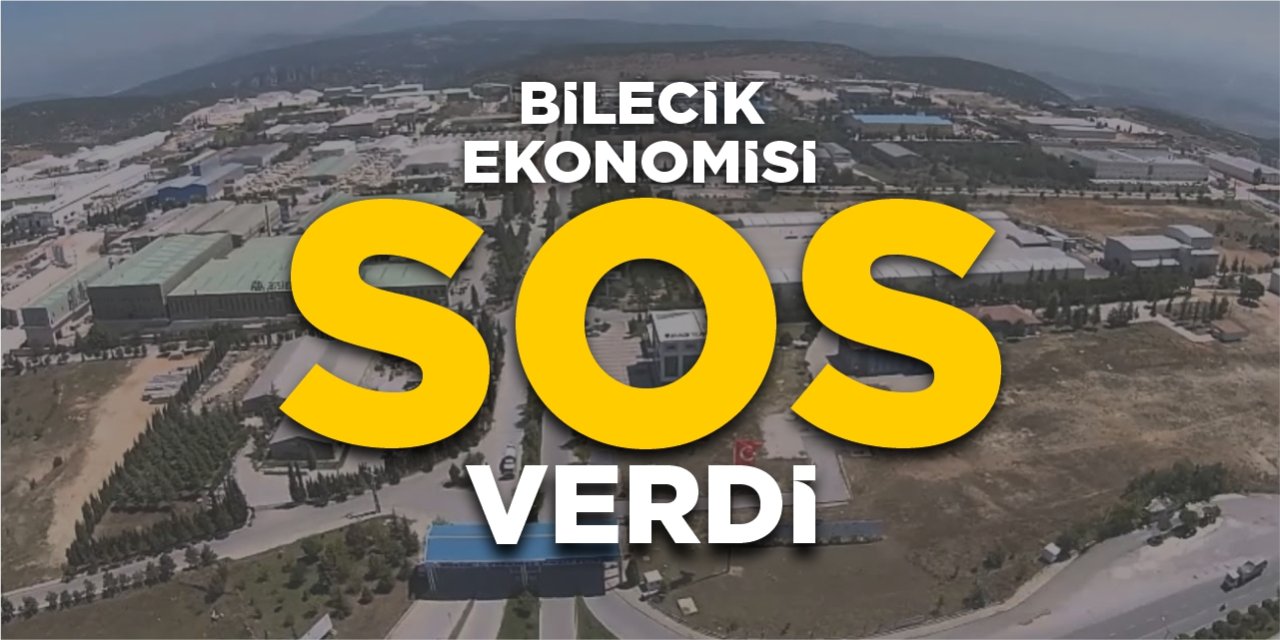 Bilecik ekonomisi SOS verdi