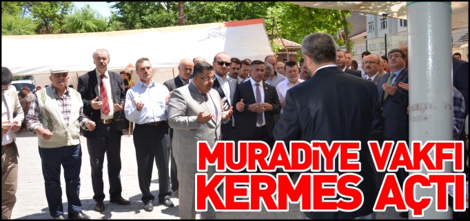 MURADİYE VAKFI KERMES AÇTI