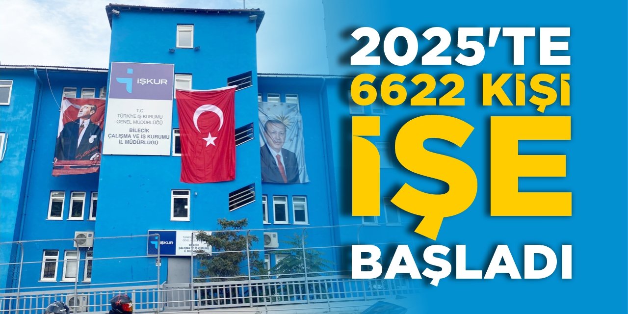 2025’te 6622 kişi işe başladı