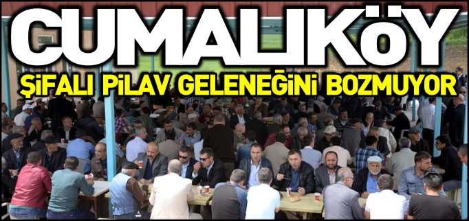 CUMALIKÖY ŞİFALI PİLAV GELENEĞİNİ BOZMUYOR