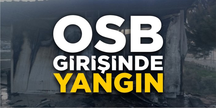 OSB girişinde yangın!