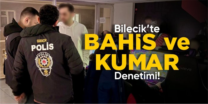 Bilecik'te bahis ve kumar denetimi!