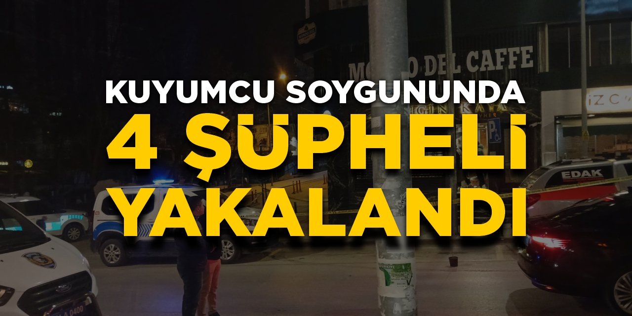 Bilecik’teki kuyumcu soygununda sıcak gelişme: 4 şüpheli yakalandı