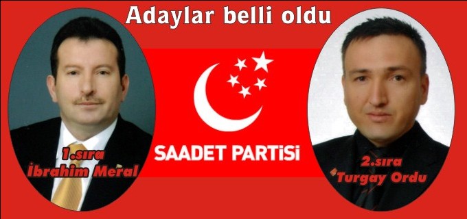 SAADET PARTİSİ’NDE ADAYLAR BELİRLENDİ