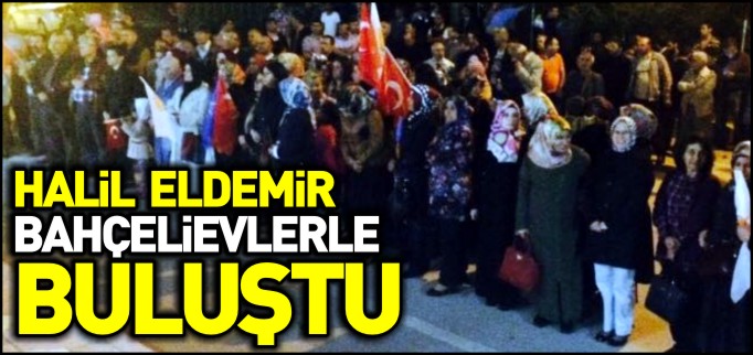 ELDEMİR BAHÇELİEVLERLE BULUŞTU