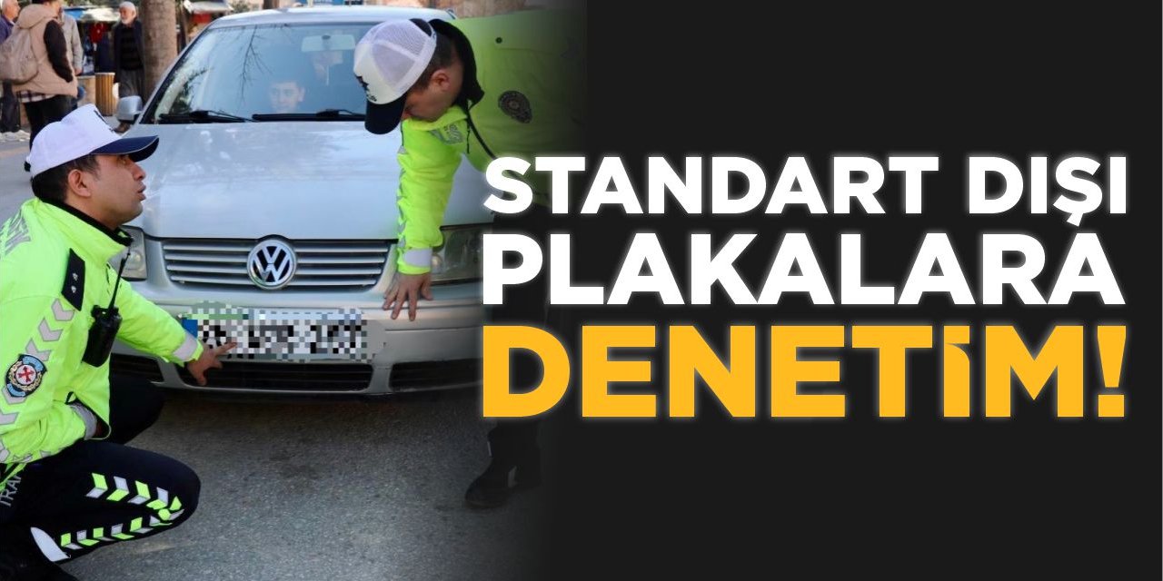 Standart Dışı Plakalara Denetim