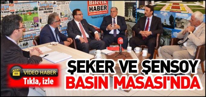 ŞEKER VE ŞENSOY BASIN MASASI’NDA