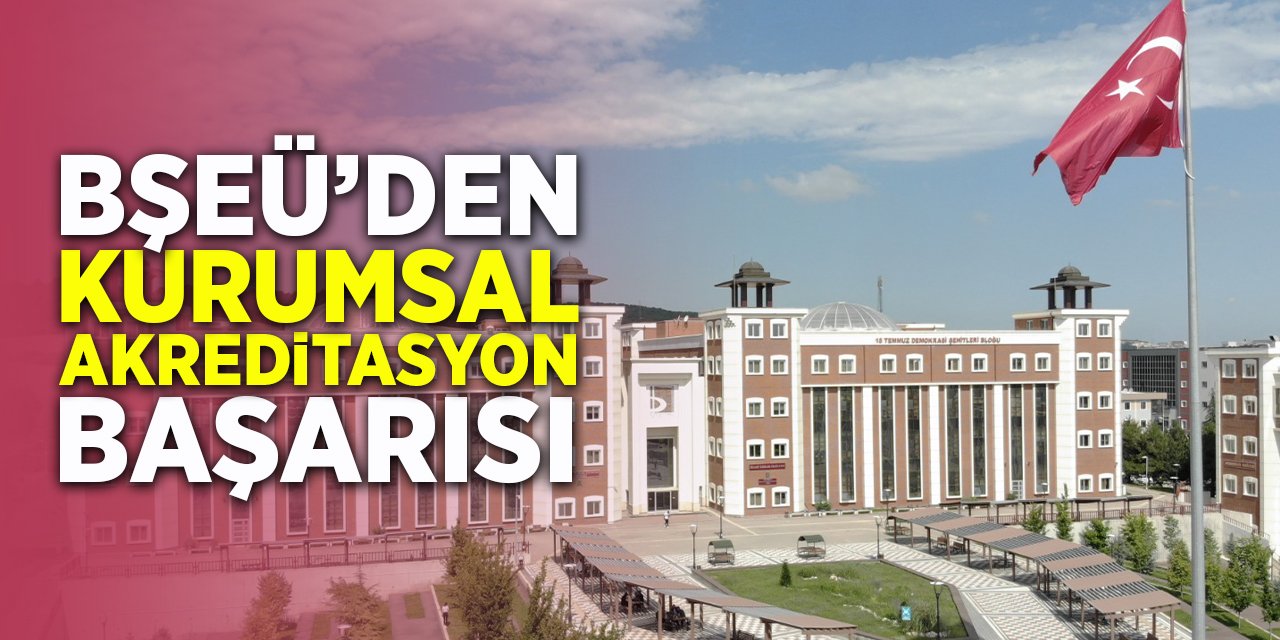 BŞEÜ'den Kurumsal Akreditasyon Başarısı