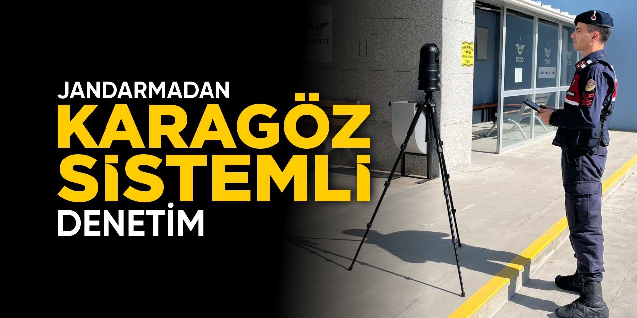 Jandarmadan Karagöz Sistemli denetim