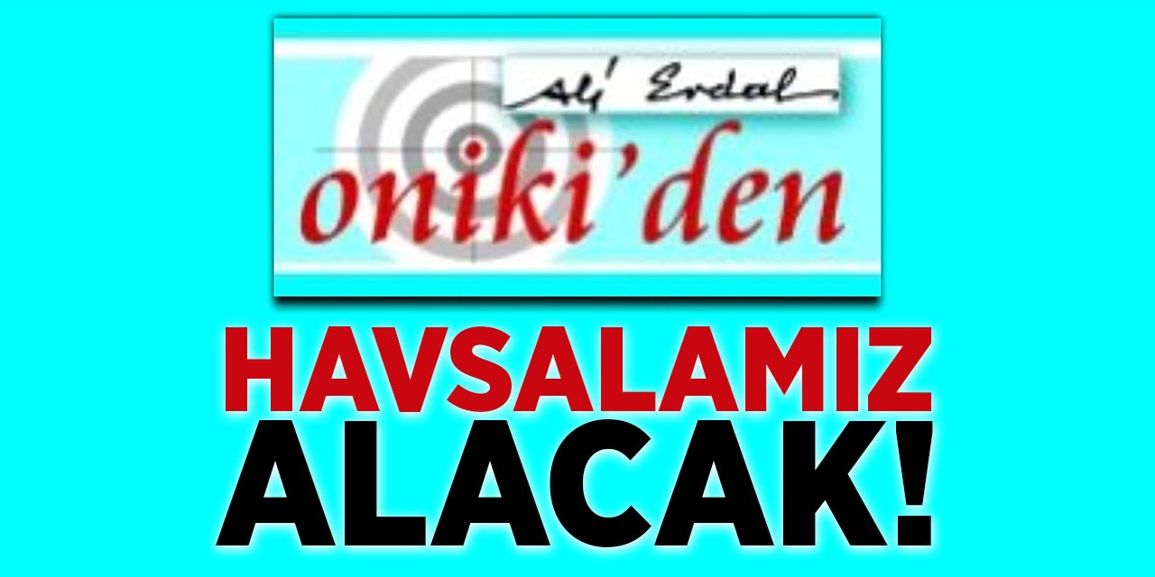 HAVSALAMIZ ALACAK!