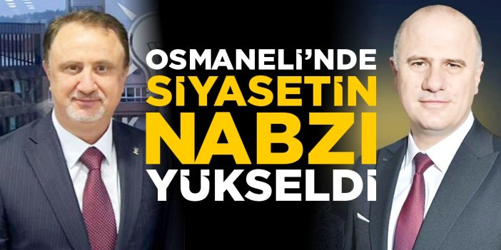 Osmaneli'nde siyasetin nabzı yükseldi